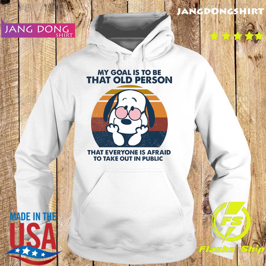 Snoopy My Goal Is To Be That Old Person That Everyone Is Afraid To Take Out In Public Vintage Shirt Hoodie