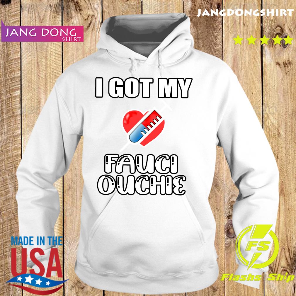 Official Got My Fauci Ouchie With Covid Vaccine Heart Shirt Hoodie