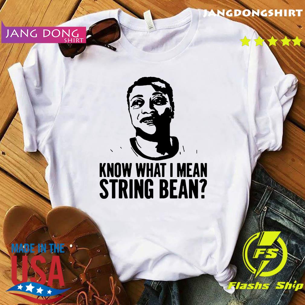 Official Know What I Mean String Bean Shirt