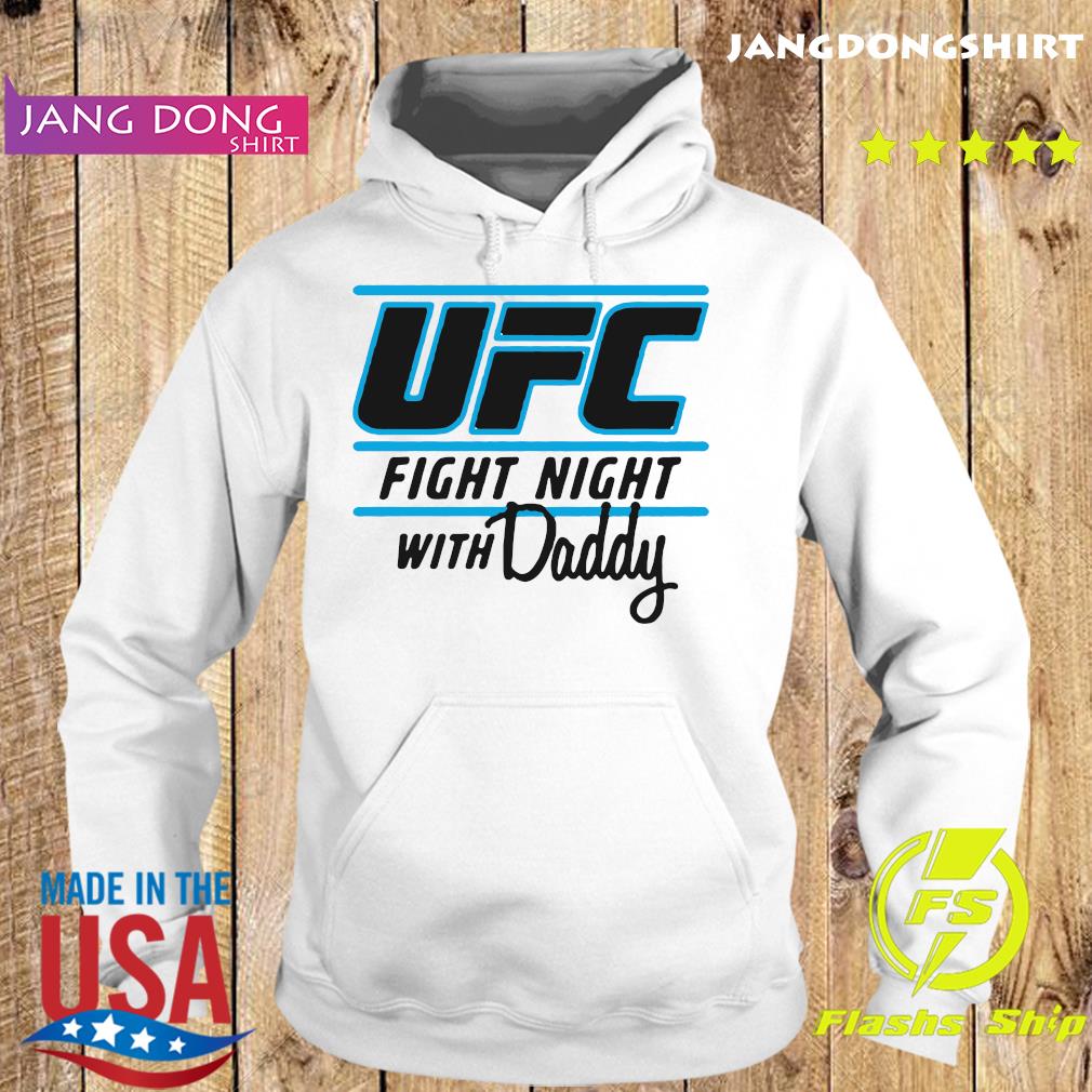 UFC Fight Night With My Daddy Shirt Hoodie