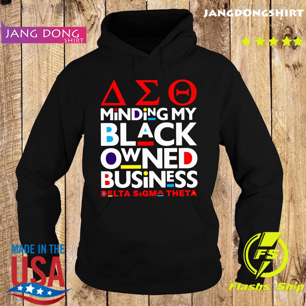 The Minding My Black Owned Business Delta Sigma Theta Shirt Hoodie