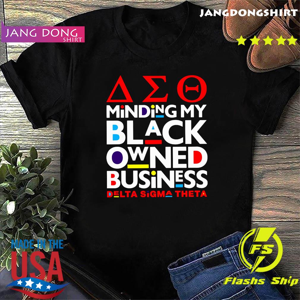 The Minding My Black Owned Business Delta Sigma Theta Shirt